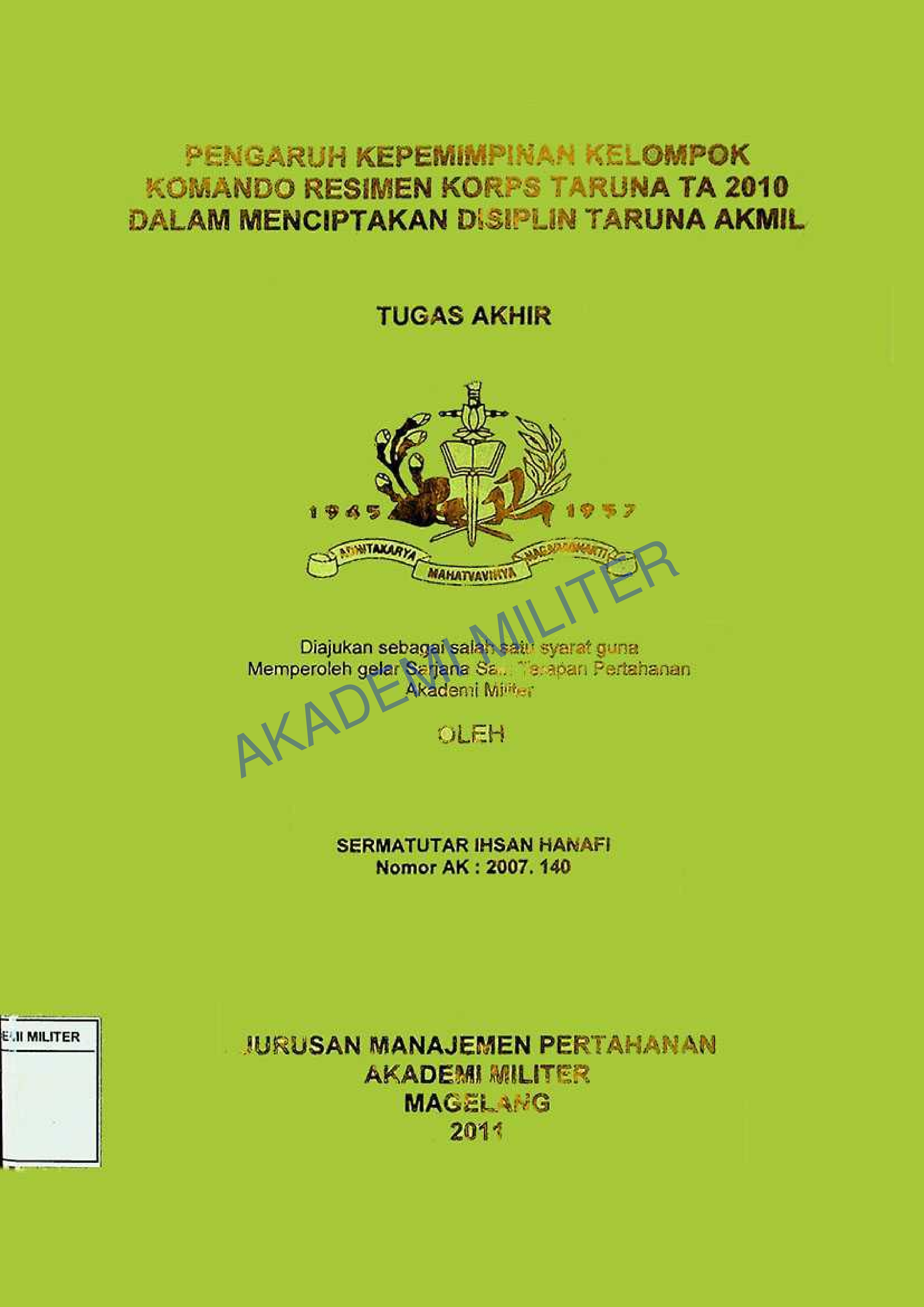 PENGARUH KEPEMIMPINAN KELOMPOK KOMANDO RESIMEN KORPS TARUNA TA 2010 DALAM MENCIPTAKAN DISIPLIN TARUNA AKMIL